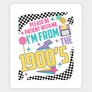 Funny Vintage Please Be Patient With Me I'm From the 1900's Sticker